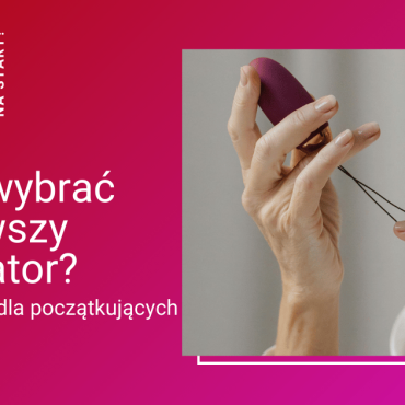 Jak wybrać pierwszy wibrator bez stresu? Poradnik dla początkujących