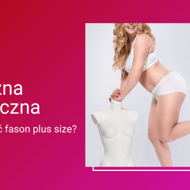 Bielizna erotyczna plus size: jak dobrać fason