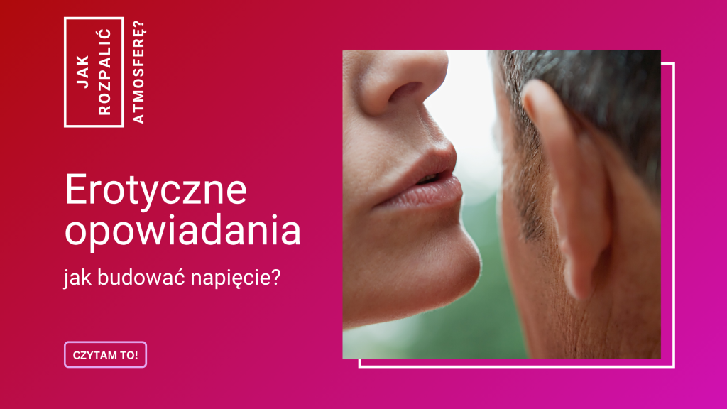 Erotyczne opowiadania dla par – jak budować napięcie i bliskość słowami